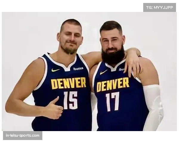 掘金进攻效率高居联盟榜首 阵容深度升级效果显著 掘金进攻效率高居联盟榜首 阵容深度升级效果显著